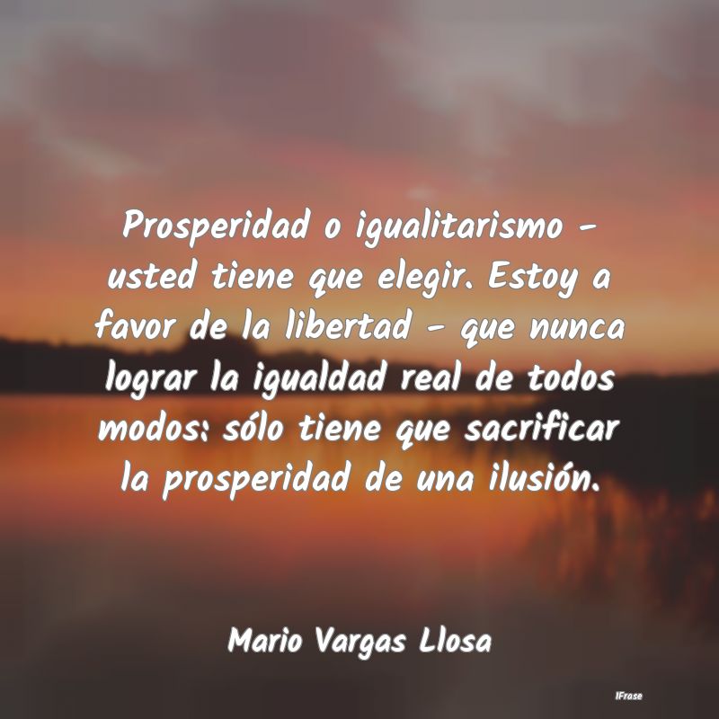 Prosperidad o igualitarismo - usted tiene que eleg...