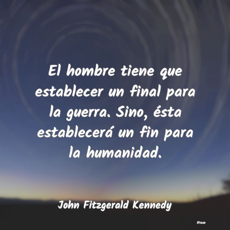 El hombre tiene que establecer un final para la gu... El hombre tiene que establecer un final para la gu...