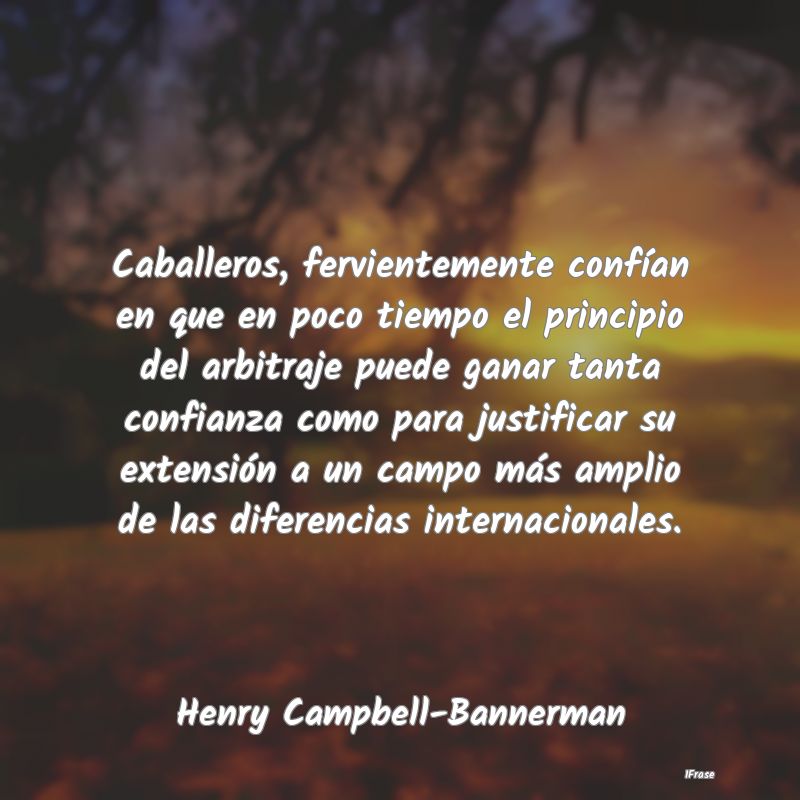 Caballeros, fervientemente confían en que en poco... Caballeros, fervientemente confían en que en poco...
