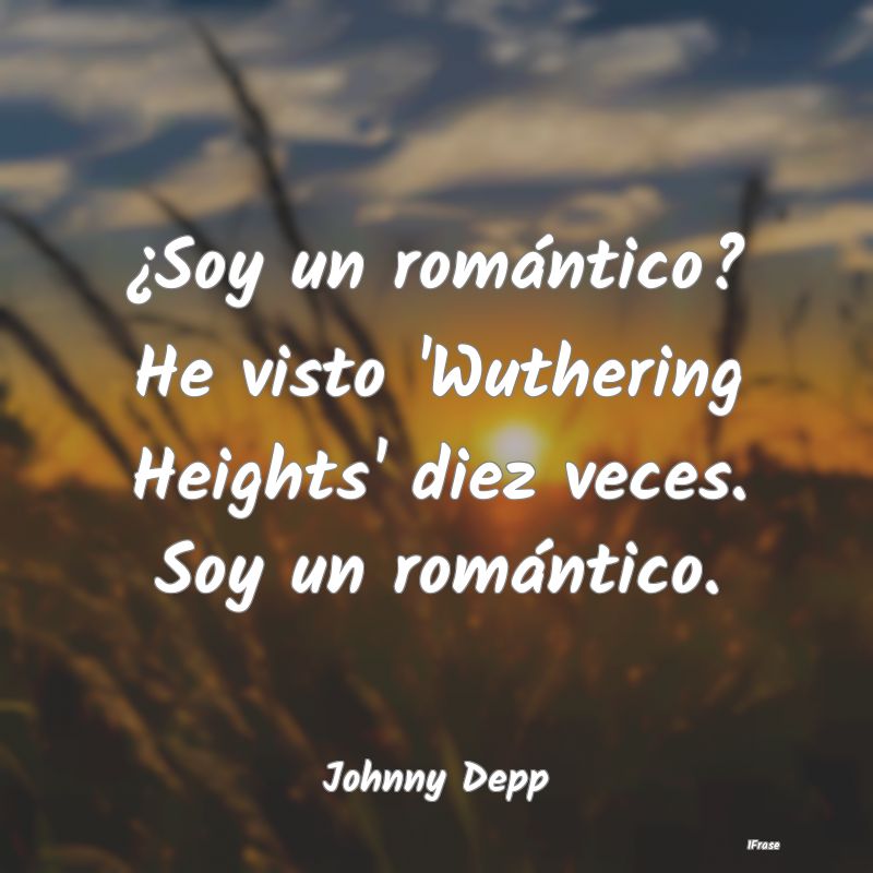 ¿Soy un romántico? He visto 'Wuthering Heights' ...