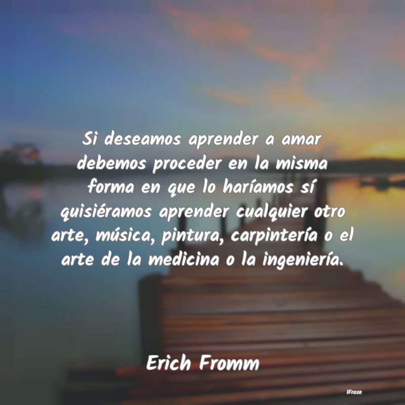 Si deseamos aprender a amar debemos proceder en la... Si deseamos aprender a amar debemos proceder en la...