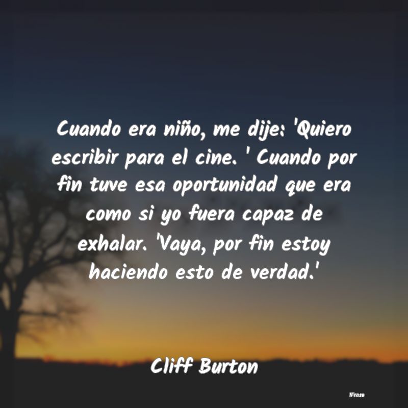Cuando era niño, me dije: 'Quiero escribir para e... Cuando era niño, me dije: 'Quiero escribir para e...