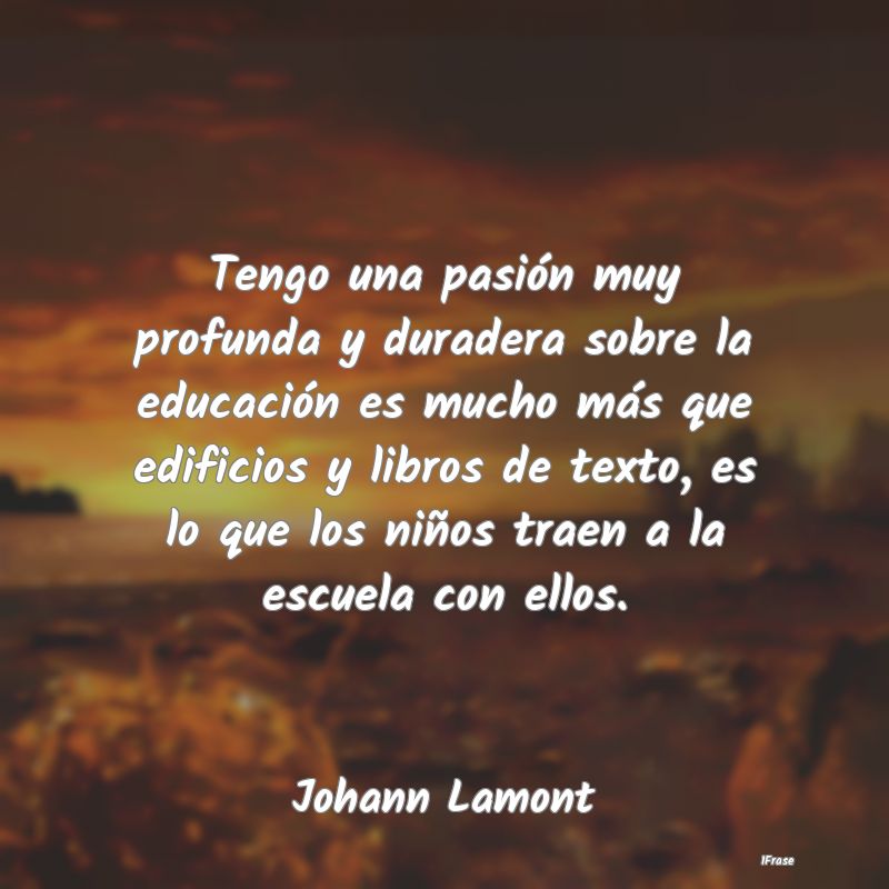 Tengo una pasión muy profunda y duradera sobre la... Tengo una pasión muy profunda y duradera sobre la...