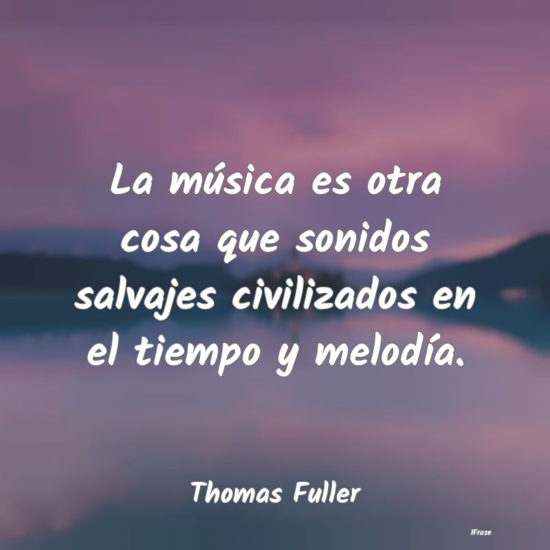 La música es otra cosa que sonidos salvajes civil...