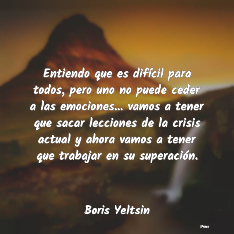 Entiendo que es difícil para todos, pero uno no p... Entiendo que es difícil para todos, pero uno no p...