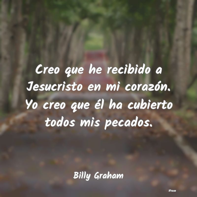 Creo que he recibido a Jesucristo en mi corazón. ...
