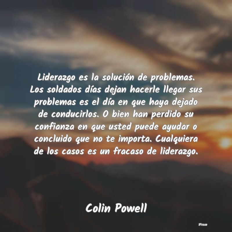 Liderazgo es la solución de problemas. Los soldad...