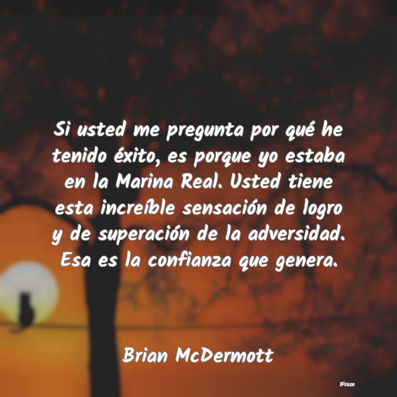 Si usted me pregunta por qué he tenido éxito, es... Si usted me pregunta por qué he tenido éxito, es...