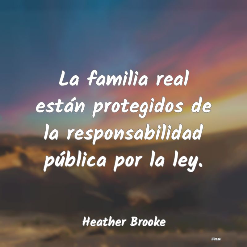 La familia real están protegidos de la responsabi...