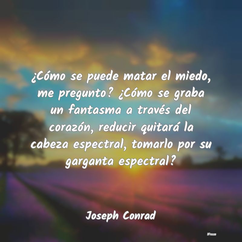 ¿Cómo se puede matar el miedo, me pregunto? ¿CÃ... ¿Cómo se puede matar el miedo, me pregunto? ¿CÃ...