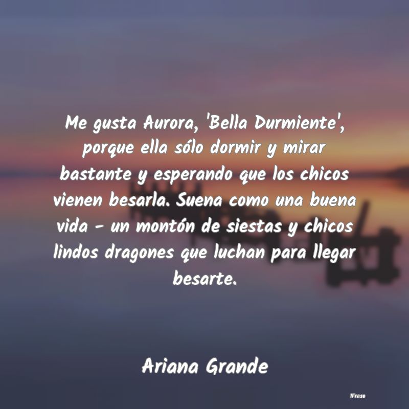Me gusta Aurora, 'Bella Durmiente', porque ella s...