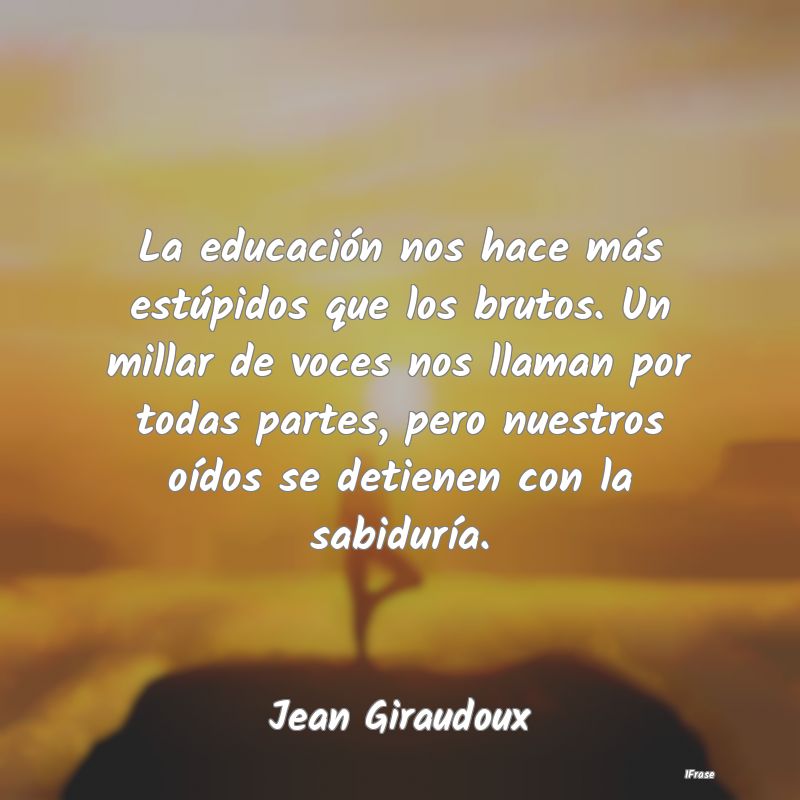 La educación nos hace más estúpidos que los bru...