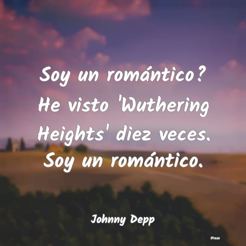 Soy un romántico? He visto 'Wuthering Heights' di...