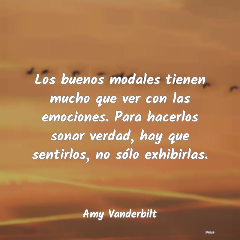 Los buenos modales tienen mucho que ver con las em... Los buenos modales tienen mucho que ver con las em...