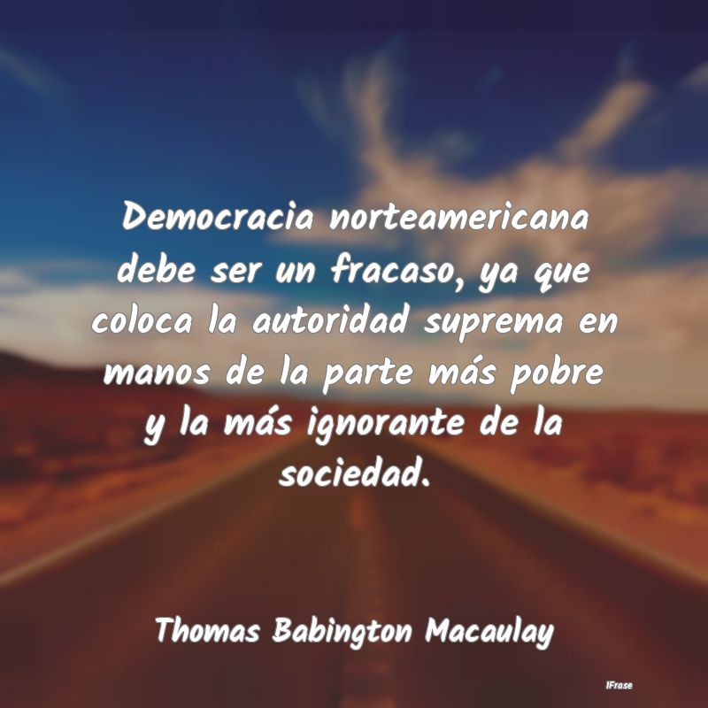 Democracia norteamericana debe ser un fracaso, ya ...