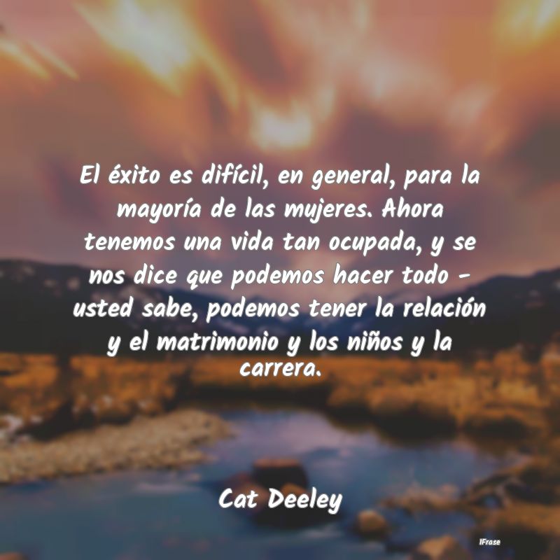 El éxito es difícil, en general, para la mayorí... El éxito es difícil, en general, para la mayorí...