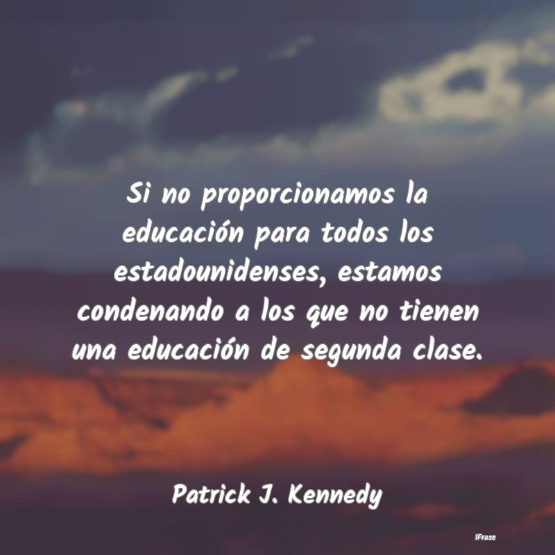 Si no proporcionamos la educación para todos los ... Si no proporcionamos la educación para todos los ...