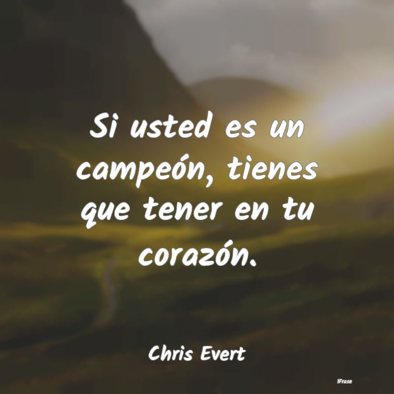 Si usted es un campeón, tienes que tener en tu co...
