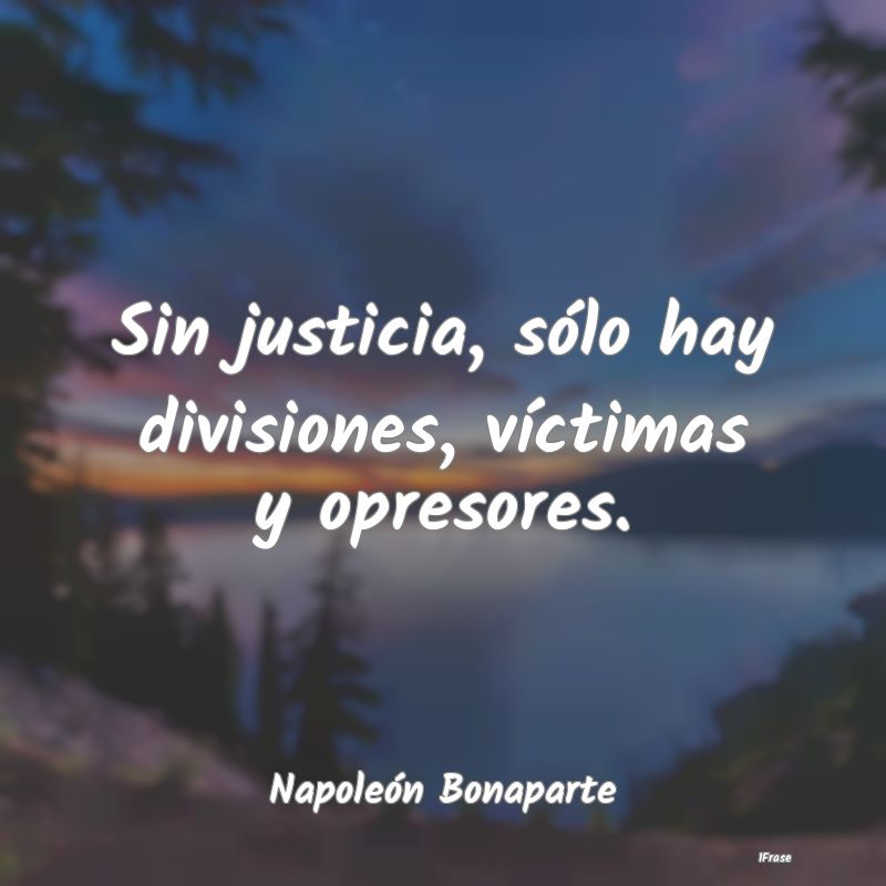 Sin justicia, sólo hay divisiones, víctimas y op...