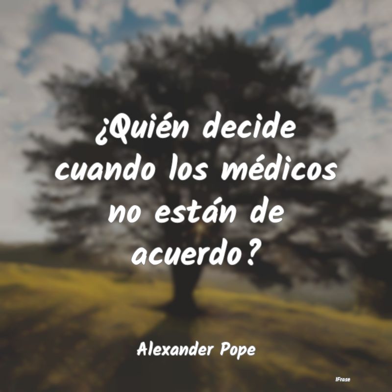 ¿Quién decide cuando los médicos no están de a...