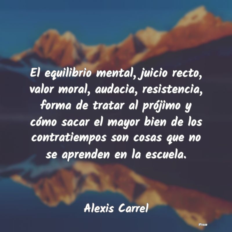 El equilibrio mental, juicio recto, valor moral, a... El equilibrio mental, juicio recto, valor moral, a...