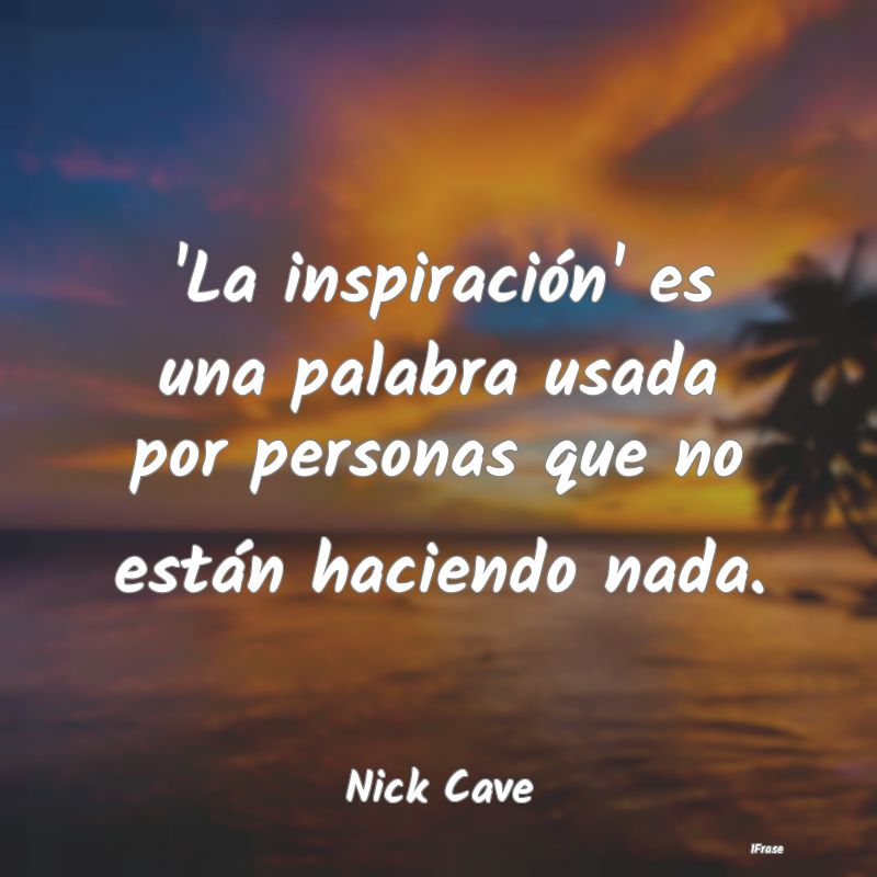 'La inspiración' es una palabra usada por persona...