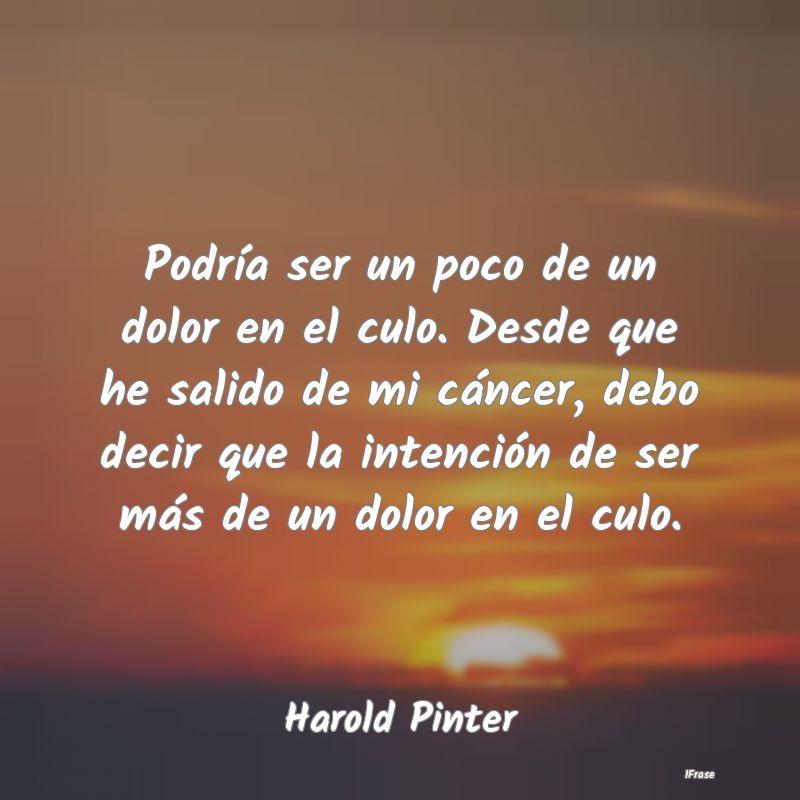 Podría ser un poco de un dolor en el culo. Desde ... Podría ser un poco de un dolor en el culo. Desde ...