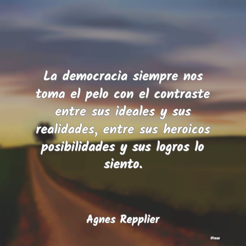 La democracia siempre nos toma el pelo con el cont...