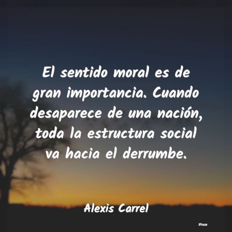 El sentido moral es de gran importancia. Cuando de... El sentido moral es de gran importancia. Cuando de...