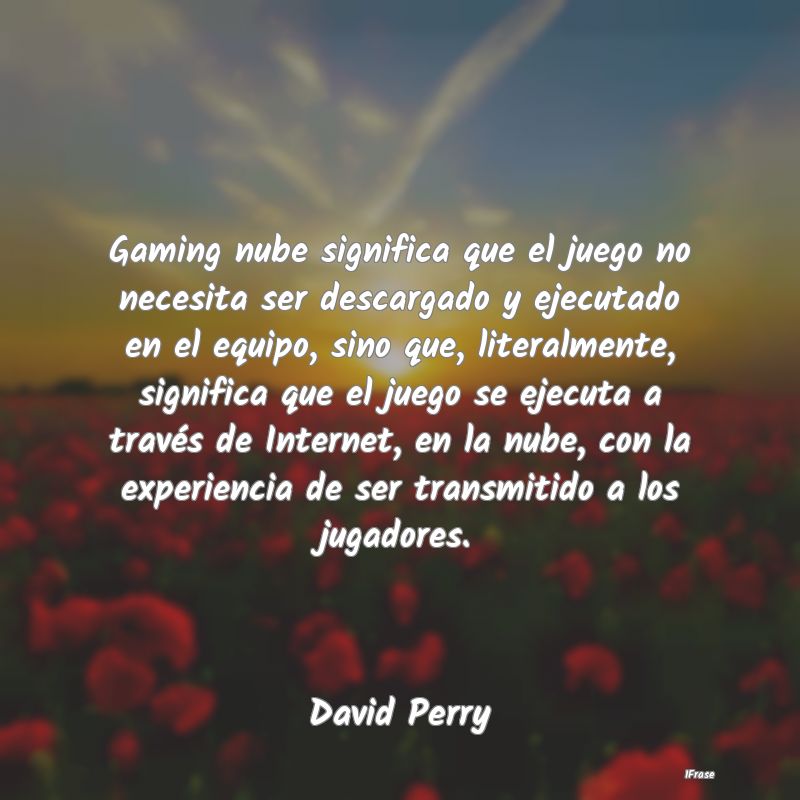 Gaming nube significa que el juego no necesita ser... Gaming nube significa que el juego no necesita ser...