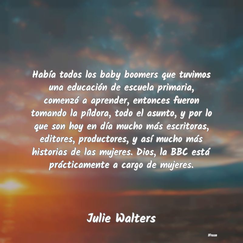 Había todos los baby boomers que tuvimos una educ... Había todos los baby boomers que tuvimos una educ...