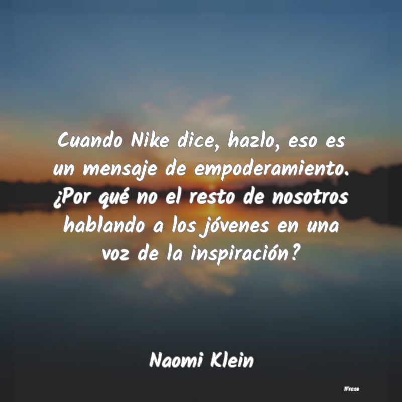 Cuando Nike dice, hazlo, eso es un mensaje de empo...