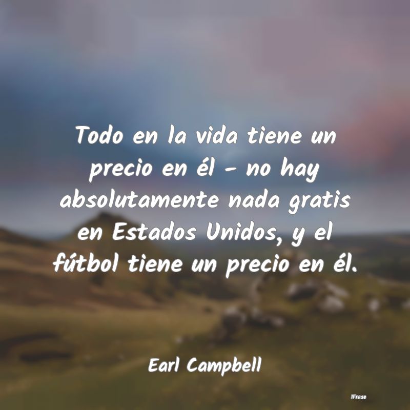 Todo en la vida tiene un precio en él - no hay ab...