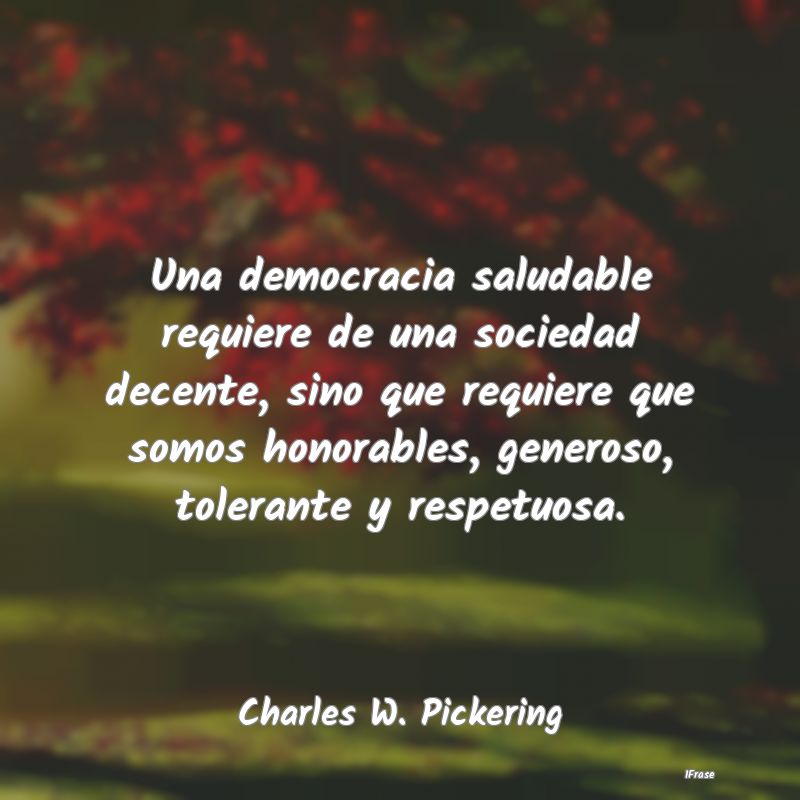 Una democracia saludable requiere de una sociedad ...