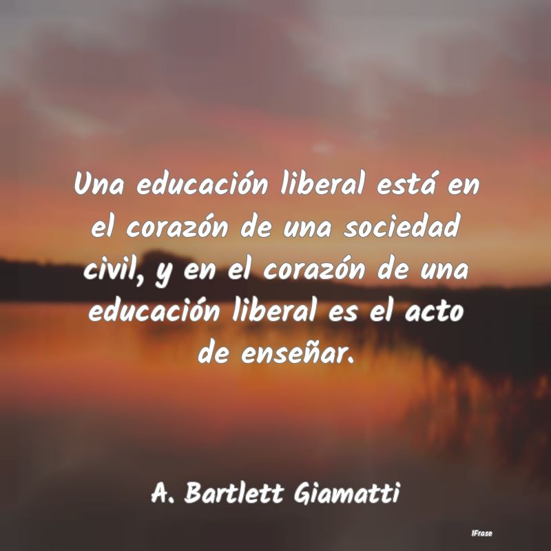Una educación liberal está en el corazón de una... Una educación liberal está en el corazón de una...