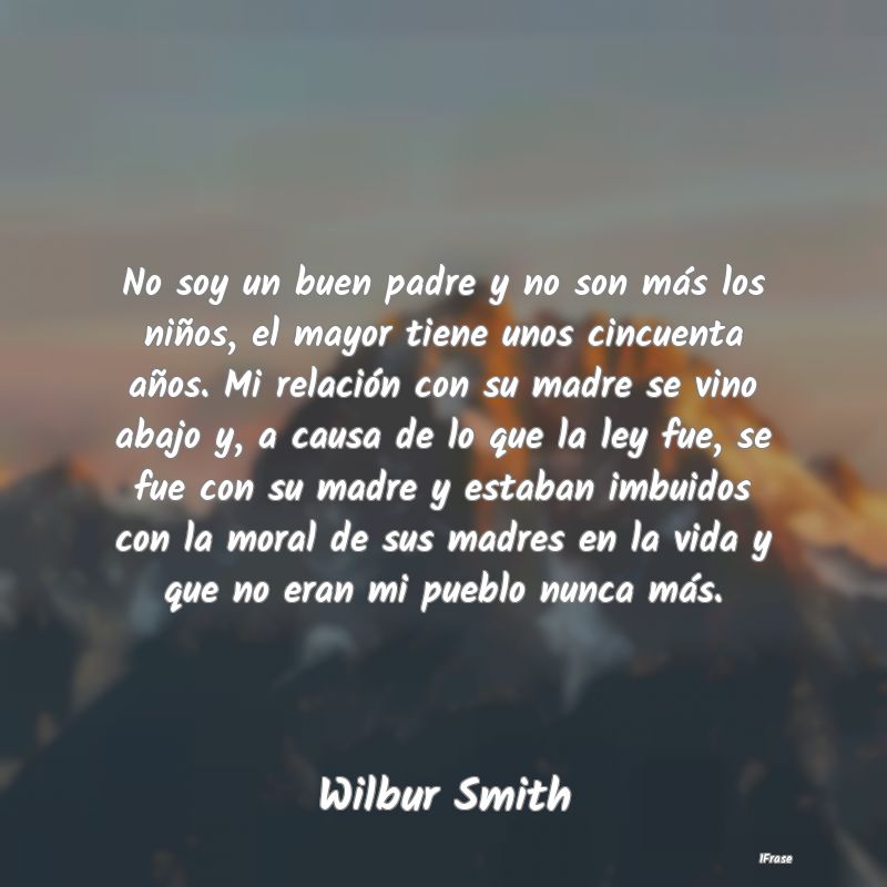 No soy un buen padre y no son más los niños, el ...