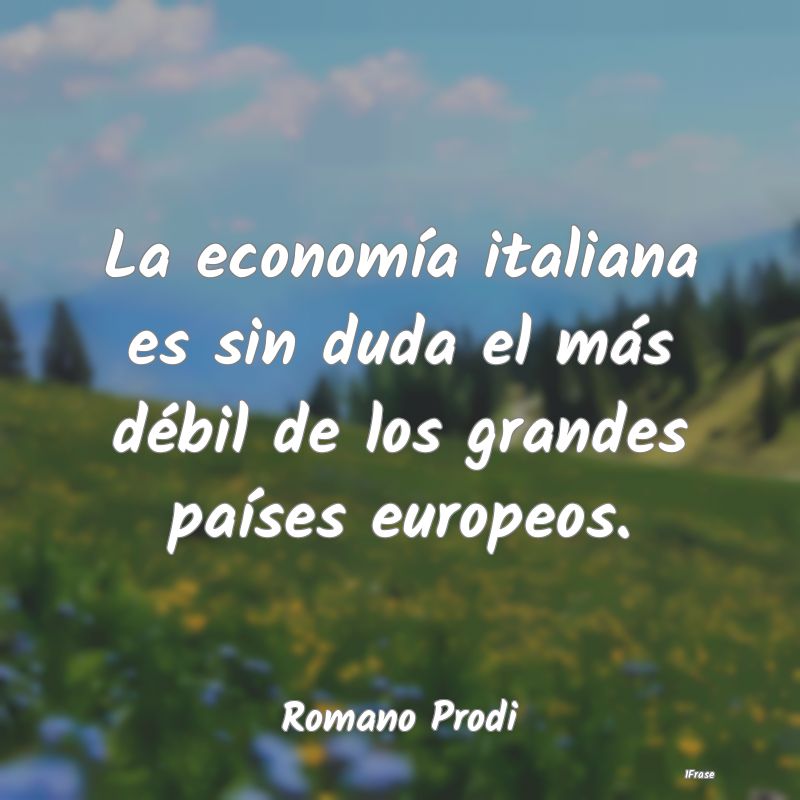 La economía italiana es sin duda el más débil d...