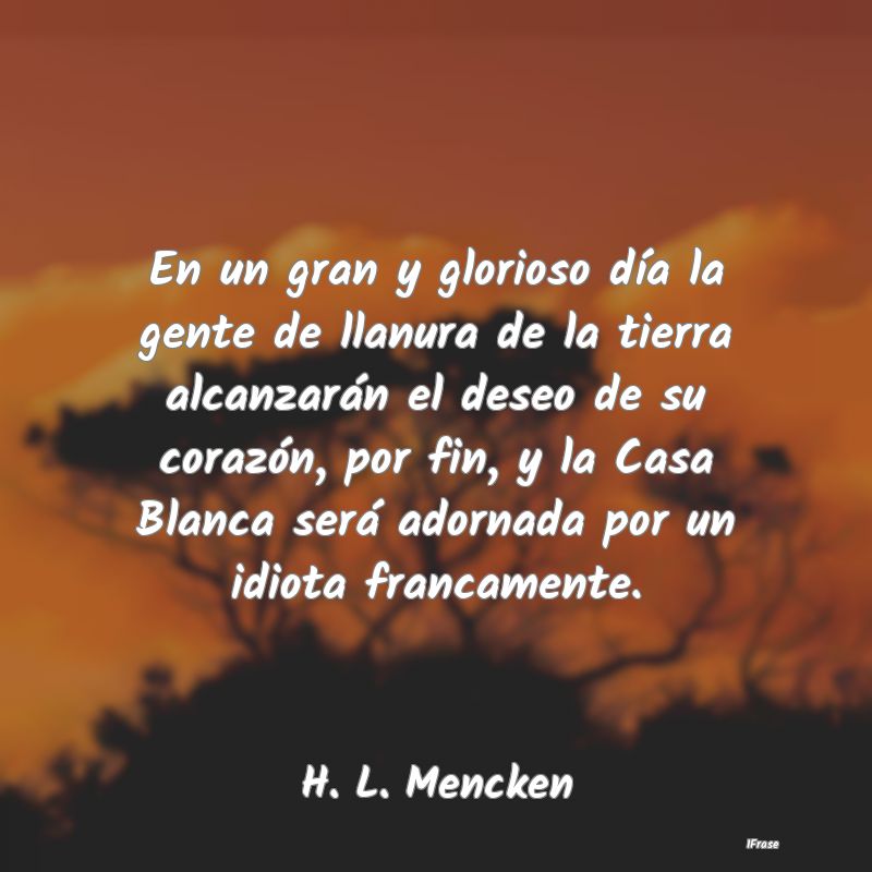 En un gran y glorioso día la gente de llanura de ...