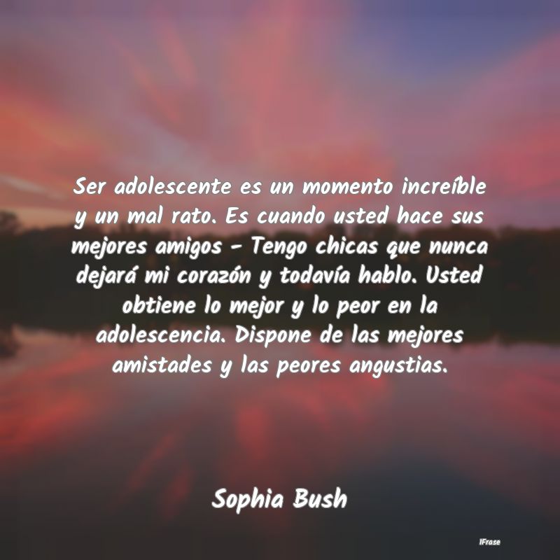 Ser adolescente es un momento increíble y un mal ...