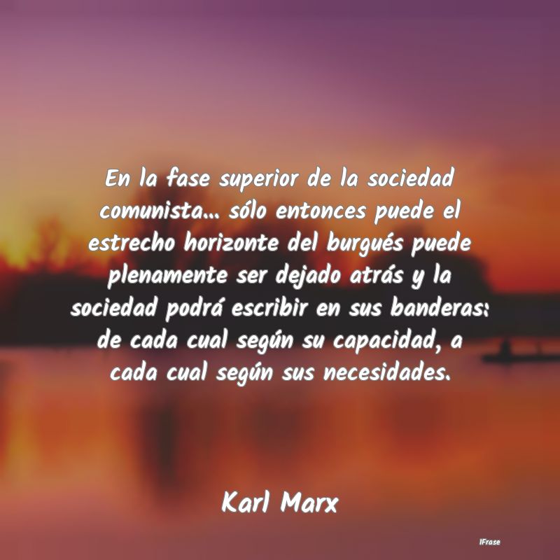 En la fase superior de la sociedad comunista... s�...