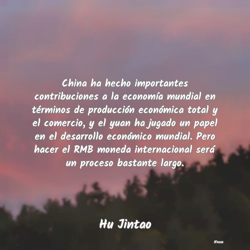 China ha hecho importantes contribuciones a la eco... China ha hecho importantes contribuciones a la eco...